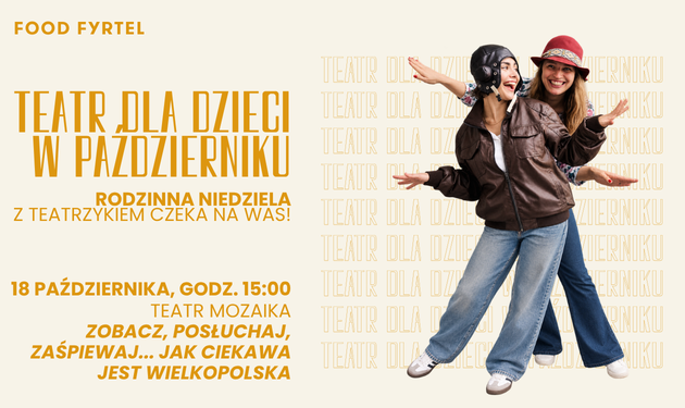 Teatr dla dzieci – Zobacz, posłuchaj, zaśpiewaj… jak ciekawa jest Wielkopolska